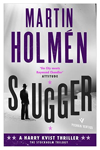 Slugger: Hard-hitting historical noir with an unforgettable leading man (Stockholm Trilogy)