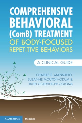 Comprehensive Behavioral (ComB) Treatment of Body-Focused Repetitive Behaviors : A Clinical Guide