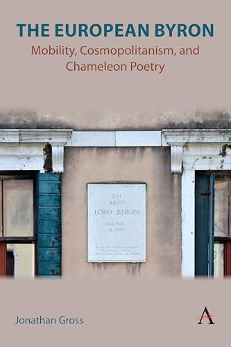 The European Byron : Mobility, Cosmopolitanism, and Chameleon Poetry