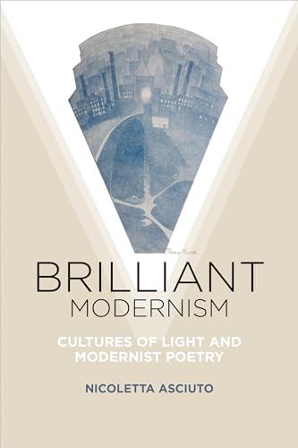 Brilliant Modernism : Cultures of Light and Modernist Poetry