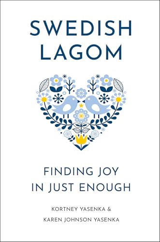 Swedish Lagom : Finding Joy in Just Enough