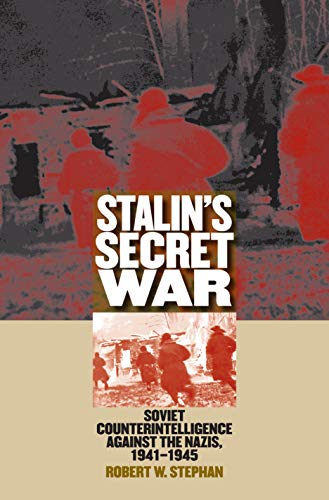 Stalin's Secret War : Soviet Counterintelligence Against the Nazis, 1941-1945