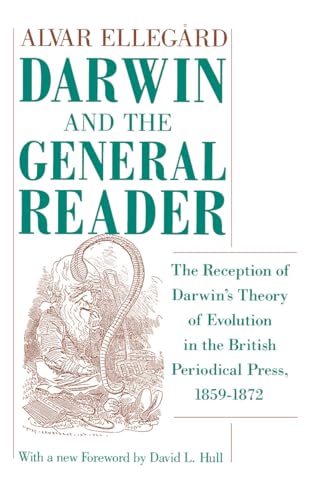 Darwin and the General Reader: The Reception of Darwins Theory of Evolution in the British Periodical Press