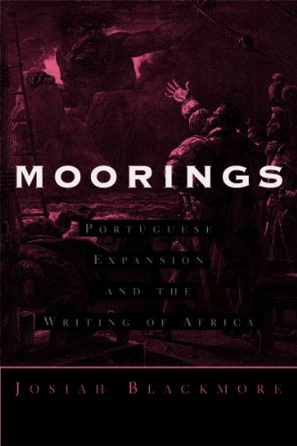 Moorings: Portuguese Expansion and the Writing of Africa