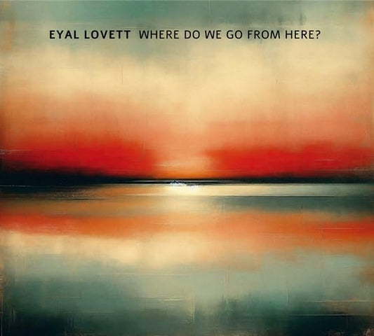 Eyal Lovett - Where Do We Go From Here? [CD]