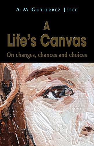 A Life's Canvas : On changes, chances and choices