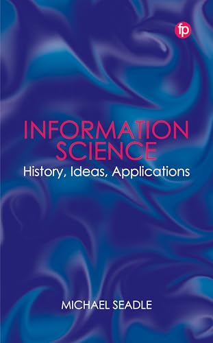 Information Science : History, Ideas, Applications