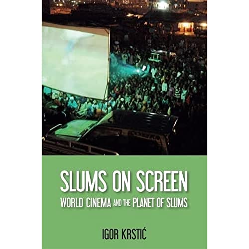 Slums on Screen : World Cinema and the Planet of Slums