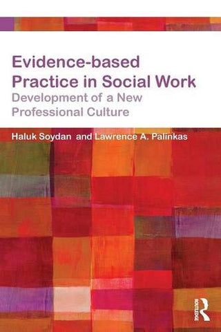 Evidence-based Practice in Social Work: Development of a New Professional Culture (Core Concepts in Health and Social Care)