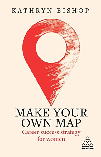 Make Your Own Map: Career Success Strategy for Women