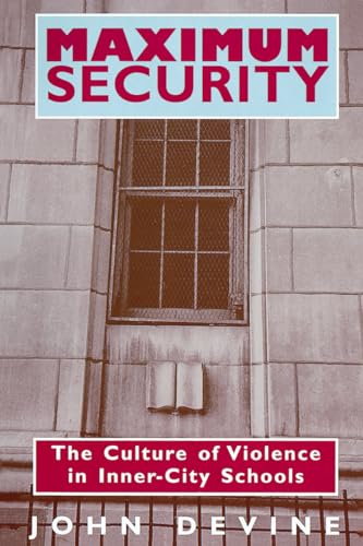 Maximum Security: Culture of Violence in Inner-city Schools