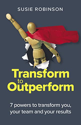 Transform to Outperform: 7 powers to transform you