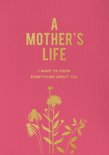 A Mother's Life : I Want To Know Everything About You