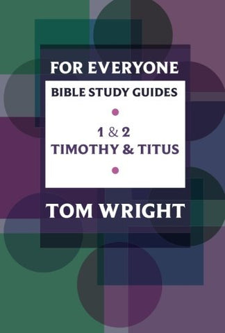 For Everyone Bible Study Guides: 1 - 2 Timothy and Titus (NT for Everyone: Bible Study Guide)