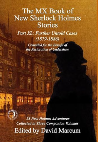The MX Book of New Sherlock Holmes Stories Part XL: Further Untold Cases - 1879-1886 (40)