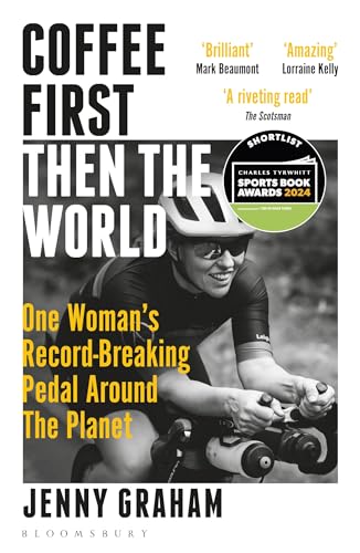 Coffee First, Then the World : One Woman's Record-Breaking Pedal Around the Planet