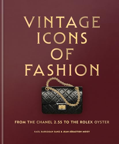 Vintage Icons of Fashion : From the Chanel 2.55 to the Rolex Oyster