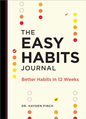 The Easy Habits Journal : The Daily Habit Tracker Journal to Help You Build Healthier Habits in 12 Weeks