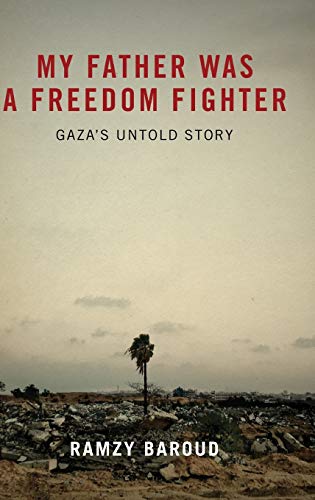 My Father Was a Freedom Fighter: Gazas Untold Story