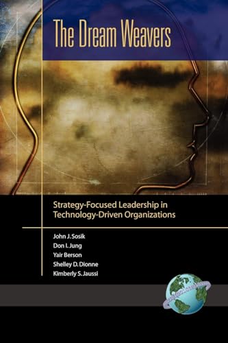 The Dream Weavers : Strategy-Focused Leadership in Technology-Driven Organizations