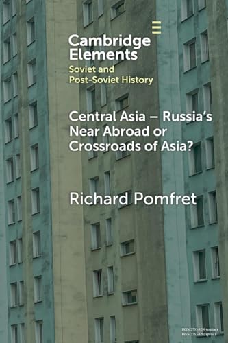 Central Asia - Russia's Near Abroad or Crossroads of Asia?