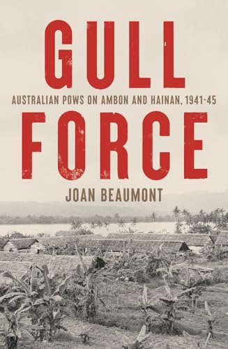 Gull Force : Australian POWs on Ambon and Hainan, 1941–45