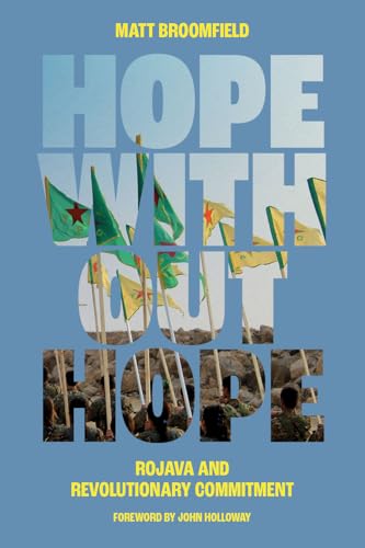Hope Without Hope : Rojava and Revolutionary Commitment