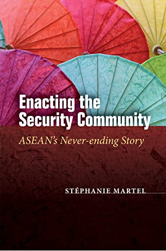 Enacting the Security Community: ASEANs Neverending Story