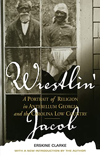 Wrestlin' Jacob : A Portrait of Religion in Antebellum Georgia and the Carolina Low Country
