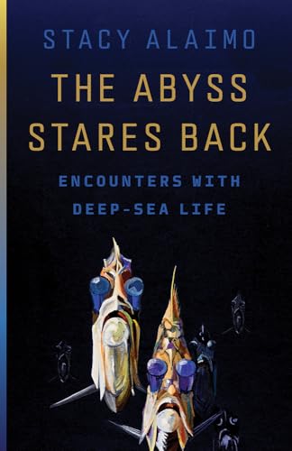 The Abyss Stares Back : Encounters with Deep-Sea Life