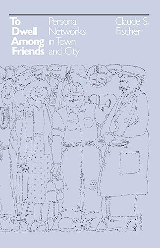 To Dwell Among Friends: Personal Networks in Town and City