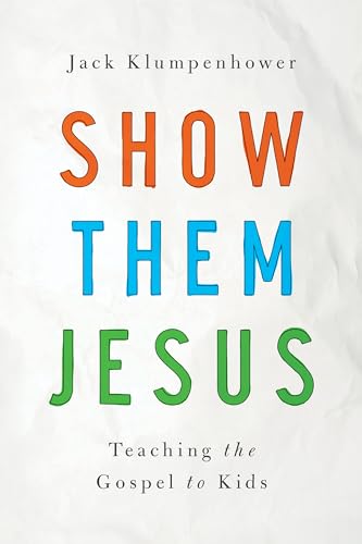 Show Them Jesus : Teaching the Gospel to Kids