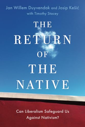 The Return of the Native: Can Liberalism Safeguard Us Against Nativism?