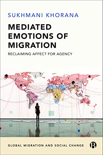 Mediated Emotions of Migration : Reclaiming Affect for Agency