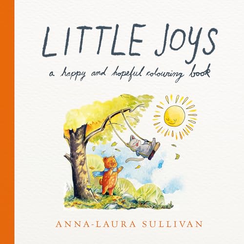 Little Joys : A Happy and Hopeful Colouring Book