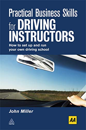Practical Business Skills for Driving Instructors : How to Set Up and Run Your Own Driving School