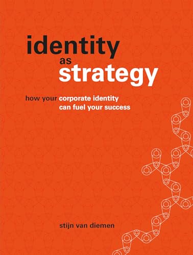 Identity as Strategy : How your corporate identity can fuel your success