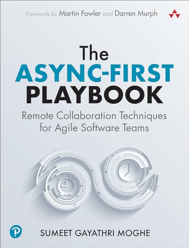The Async-First Playbook : Remote Collaboration Techniques for Agile Software Teams