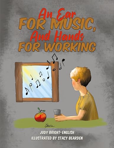 An Ear for Music, And Hands for Working