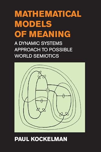 Mathematical Models of Meaning : A Dynamic Systems Approach to Possible World Semiotics