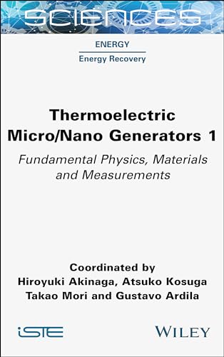 Thermoelectric Micro / Nano Generators, Volume 1 : Fundamental Physics, Materials and Measurements