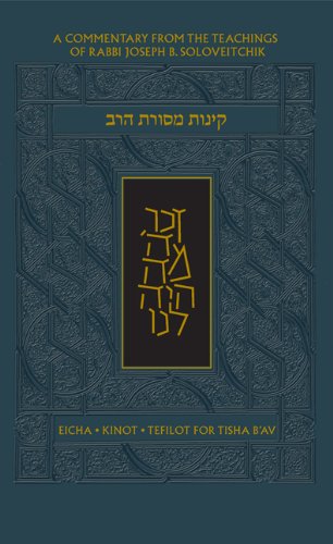 The Koren Mesorat Harav Kinot : Complete Tisha B'av Service with Commentary by Rabbi Joseph B. Soloveitchik