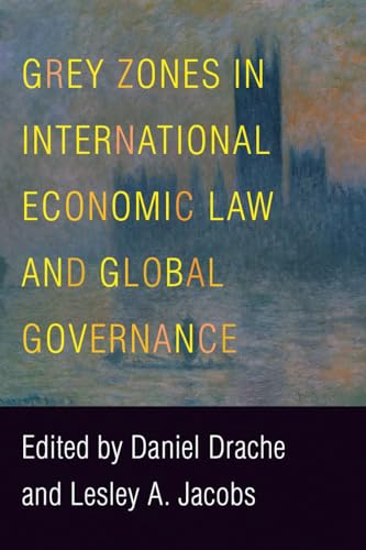 Grey Zones in International Economic Law and Global Governance