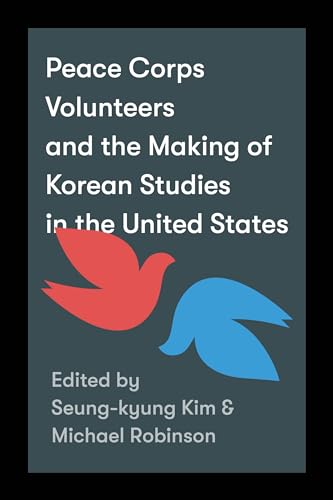 Peace Corps Volunteers and the Making of Korean Studies in the United States