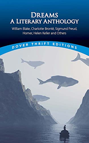 Dreams: A Literary Anthology: William Blake, Charlotte Bronte, Sigmund Freud, Homer, Helen Keller and Others (Thrift Editions)