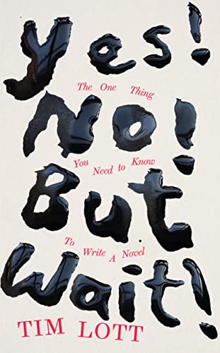 Yes! No! But Wait...!: The One Thing You Need to Know To Write a Novel