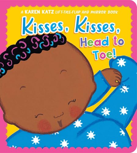 Kisses, Kisses, Head to Toe! : A Karen Katz Lift-the-Flap and Mirror Book
