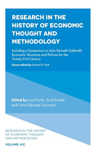 Research in the History of Economic Thought and Methodology : Including a Symposium on John Kenneth Galbraith: Economic Structures and Policies for the Twenty-First Century