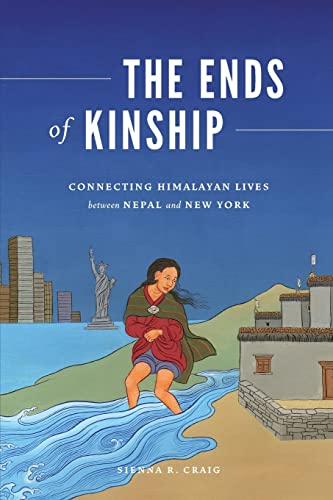 The Ends of Kinship : Connecting Himalayan Lives between Nepal and New York