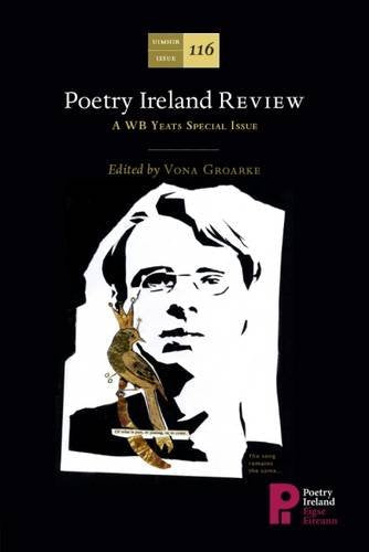 Poetry Ireland Review : A WB Yeats Special Issue 116